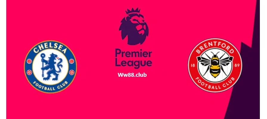 soi kèo trận Chelsea vs Brentford