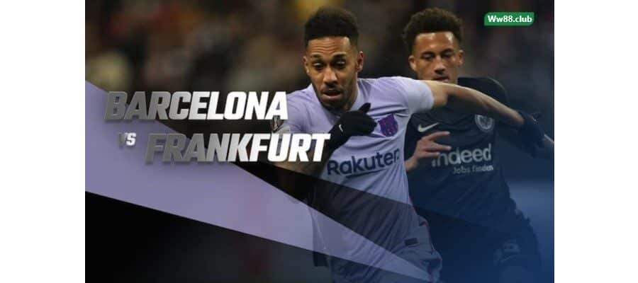 Soi kèo trận Barcelona vs Eintracht Frankfurt