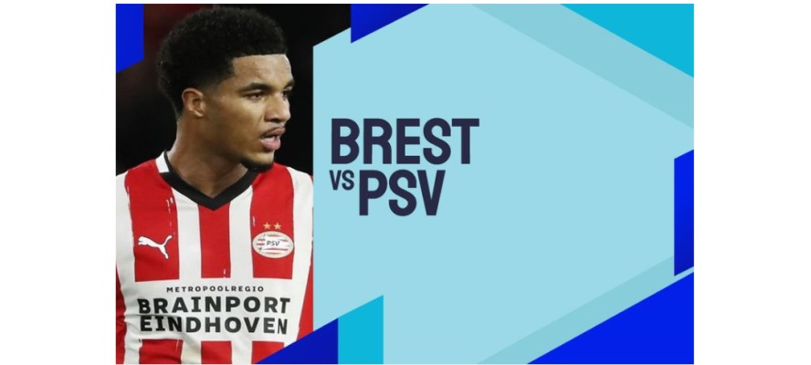 Soi kèo trận Brest vs PSV Eindhoven UCL 2024/2024 lúc 03h00 ngày 11/12/2024