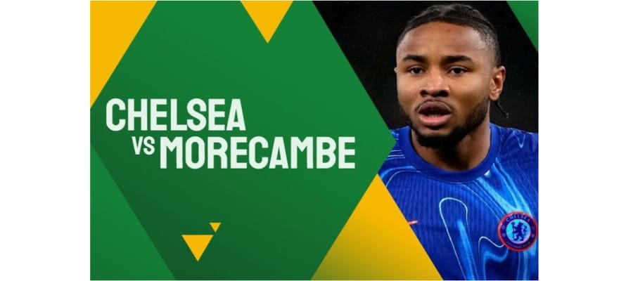 Soi kèo trận Chelsea vs Morecambe lúc 22h00 ngày 11/01/2025