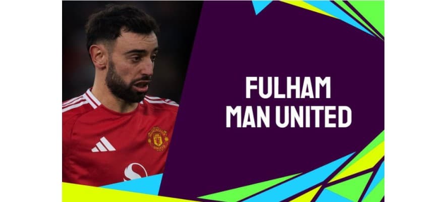 Soi kèo trận Fulham vs Manchester United lúc 02h00 ngày 27/01/2025